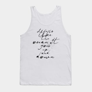 life is like the ocean it goes up and down Tank Top